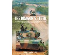 The Dragon's Teeth: The Chinese People’s Liberation Army - Its History, Traditions, and Air Sea and Land Capability in the 21st Century