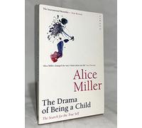 The Drama of Being a Child : The Search for the True Self by Miller, Alice 2Rev Edition (1995)