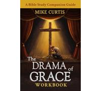 The Drama of Grace Workbook: A Bible Study Companion Guide