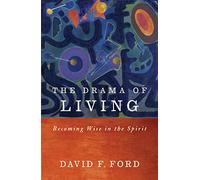 The Drama of Living: Being wise in the Spirit