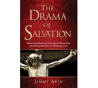 The Drama of Salvation: How God Rescues You from Your Sins and Delivers You to Eternal Life