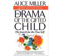 The Drama of the Gifted Child: The Search for the True Self