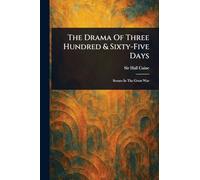 The Drama Of Three Hundred & Sixty-Five Days