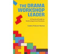 The Drama Workshop Leader: A Practical Guide to Delivering Great Sessions