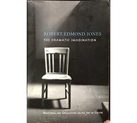 The Dramatic Imagination: Reflections and Speculations on the Art of the Theatre, Reissue (Theatre Arts Book)
