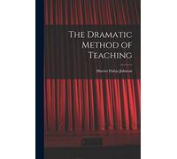 The Dramatic Method of Teaching