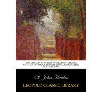 The Dramatic works of St. John Hankin. With an introduction by John Drinkwater, Volume two