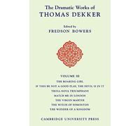 The Dramatic Works of Thomas Dekker: Volume 3 (The Dramatic Works of Thomas Dekker 8 Volume Paperback Set)