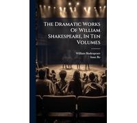 The Dramatic Works Of William Shakespeare, In Ten Volumes