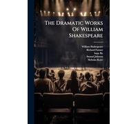 The Dramatic Works Of William Shakespeare: Troilus And Cressida. Coriolanus. Julius Caesar