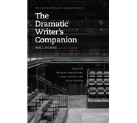 The Dramatic Writer's Companion, Second Edition : Tools to Develop Characters, Cause Scenes, and Build Stories