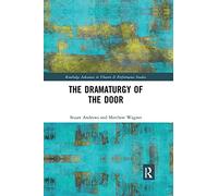 The Dramaturgy of the Door (Routledge Advances in Theatre & Performance Studies)