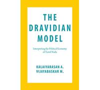 The Dravidian Model: Interpreting the Political Economy of Tamil Nadu