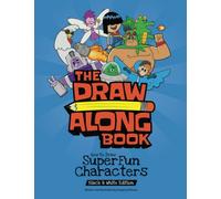 The Draw Along Book: How to Draw Super Fun characters - Black & White Edition