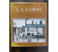 The Drawings of L S Lowry: Public and Private