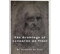 The Drawings of Leonardo da Vinci: With Original Illustrations, an Unabridged Edition