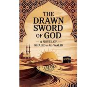 The Drawn Sword of God A Novel of Khalid ib Al-Walid