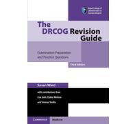 The DRCOG Revision Guide : Examination Preparation and Practice Questions