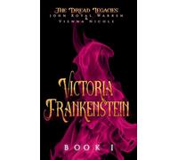 The Dread Legacies: Victoria Frankenstein: 1