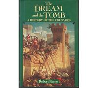 The Dream and the Tomb: A History of the Crusades