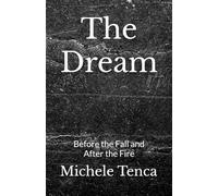 The Dream: Before the Fall and After the Fire