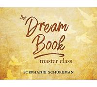 The Dream Book Master Class with Stephanie Schureman