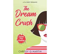 The Dream Crush: A YA Sweet Romance (Dream Prep Academy)