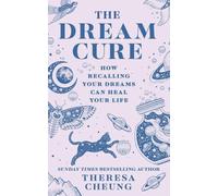 The Dream Cure: How Recalling Your Dreams Can Heal Your Life