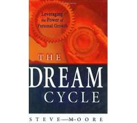 The Dream Cycle: Leveraging the Power of Personal Growth