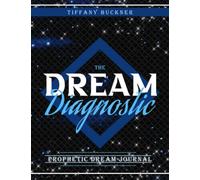 The Dream Diagnostic: Prophetic Dream Journal
