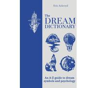 The Dream Dictionary : An A-Z guide to dream symbols and psychology