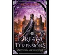 The Dream Dimensions: A Metaphysical Mystery of Magick: 3 (Witches of Maple Hollow)