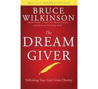 The Dream Giver: Pursuing Your God Given Destiny