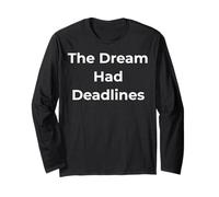 The Dream Had Deadlines Work, Burnout Quote Long Sleeve T-Shirt