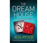The Dream House: An absolutely gripping psychological thriller