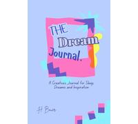 The Dream Journal: A Creative Logbook to Capture Inspiration, Explore Your Mind, and Grow Your Ideas