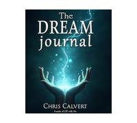The Dream Journal: A Guided Space for Recording Dreams, Reflections, and Personal Insights