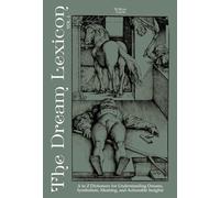 The Dream Lexicon: A to Z Dictionary for Understanding Dreams, Symbolism, Meaning, and Actionable Insights
