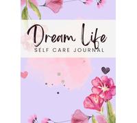The Dream Life Self-Care Journal & Goal Planner: A 52-Week Guide for Mindset Reset, Daily Gratitude, Wellness Wheel, Affirmations, and Vision Board Creation