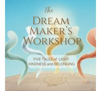 The Dream Maker's Workshop: Five Tales of Light, Kindness, and Belonging