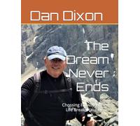 The Dream Never Ends: Chossing Forward When Life Breaks Your Heart