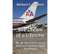 The Dream of a Lifetime: My 38 Year Career as an American Airlines Flight Attendant