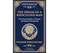 The Dream of a Ridiculous Man: A Profound Reflection on Life, Redemption, and the Search for Truth (91) (Library of Alexandria)