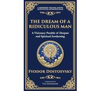 The Dream of a Ridiculous Man: A Profound Reflection on Life, Redemption, and the Search for Truth (Deluxe Hardbound Edition) (91) (Library of Alexandria)