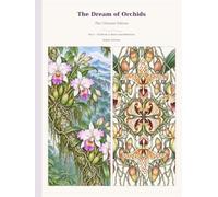 The Dream of Orchids: The Ultimate Edition - Part 1 - 59 Worlds in Bloom and Reflections