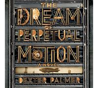 The Dream of Perpetual Motion