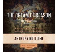 The Dream of Reason: A History of Western Philosophy from the Greeks to the Renaissance