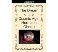 The Dream of the Cosmic Age: Hermann Oberth
