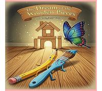 The Dream of the Little Wooden Pieces: A magical tale