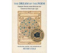 The Dream of the Poem: Hebrew Poetry from Muslim and Christian Spain, 950-1492 (Lockert Library of Poetry in Translation): Hebrew Poetry from Muslim ... Lockert Library of Poetry in Translation)
